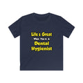 Life's Great When You're a Dental Hygienist - Kids Softstyle Tee