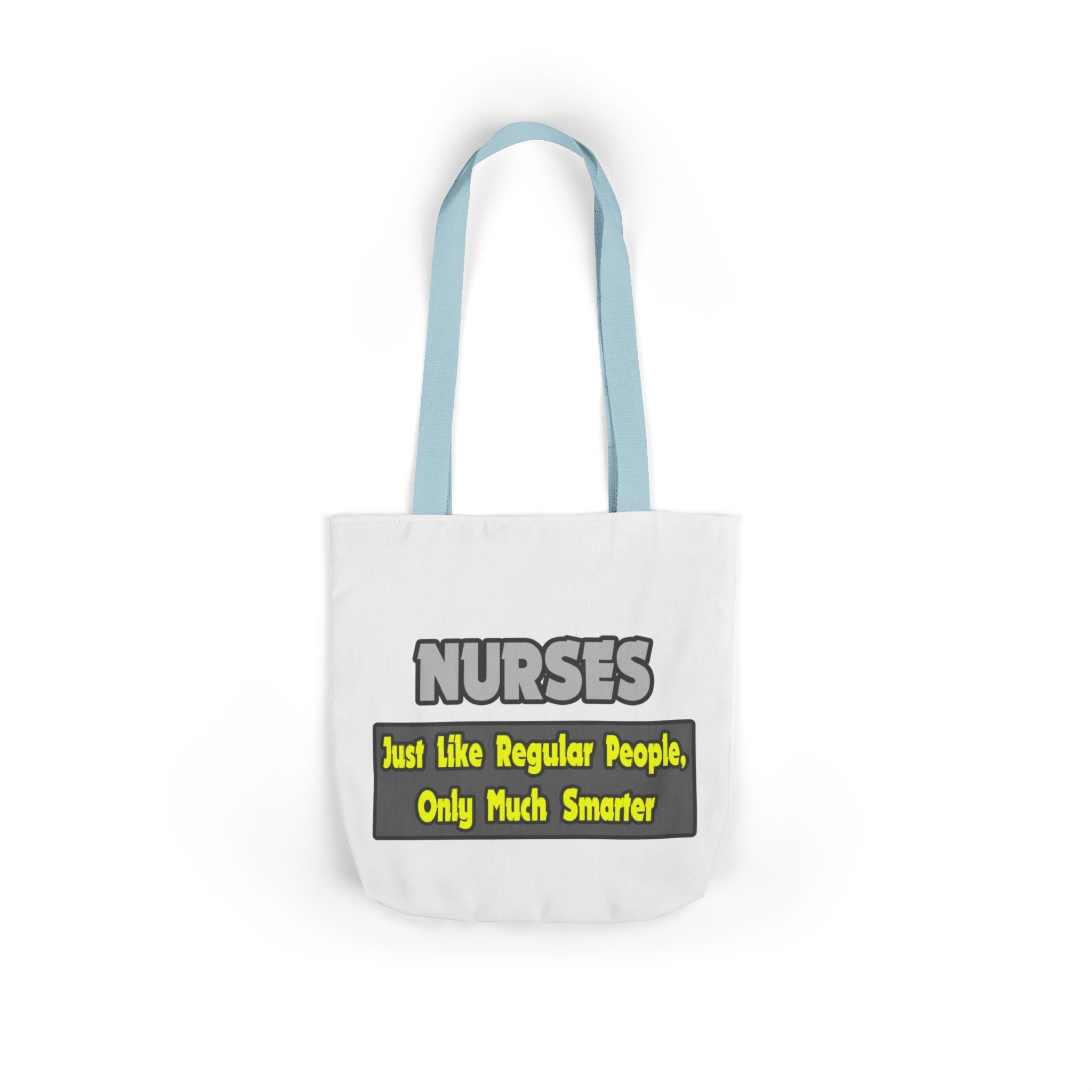 Nurses...Smarter - Canvas Tote Bag, 5-Color Straps