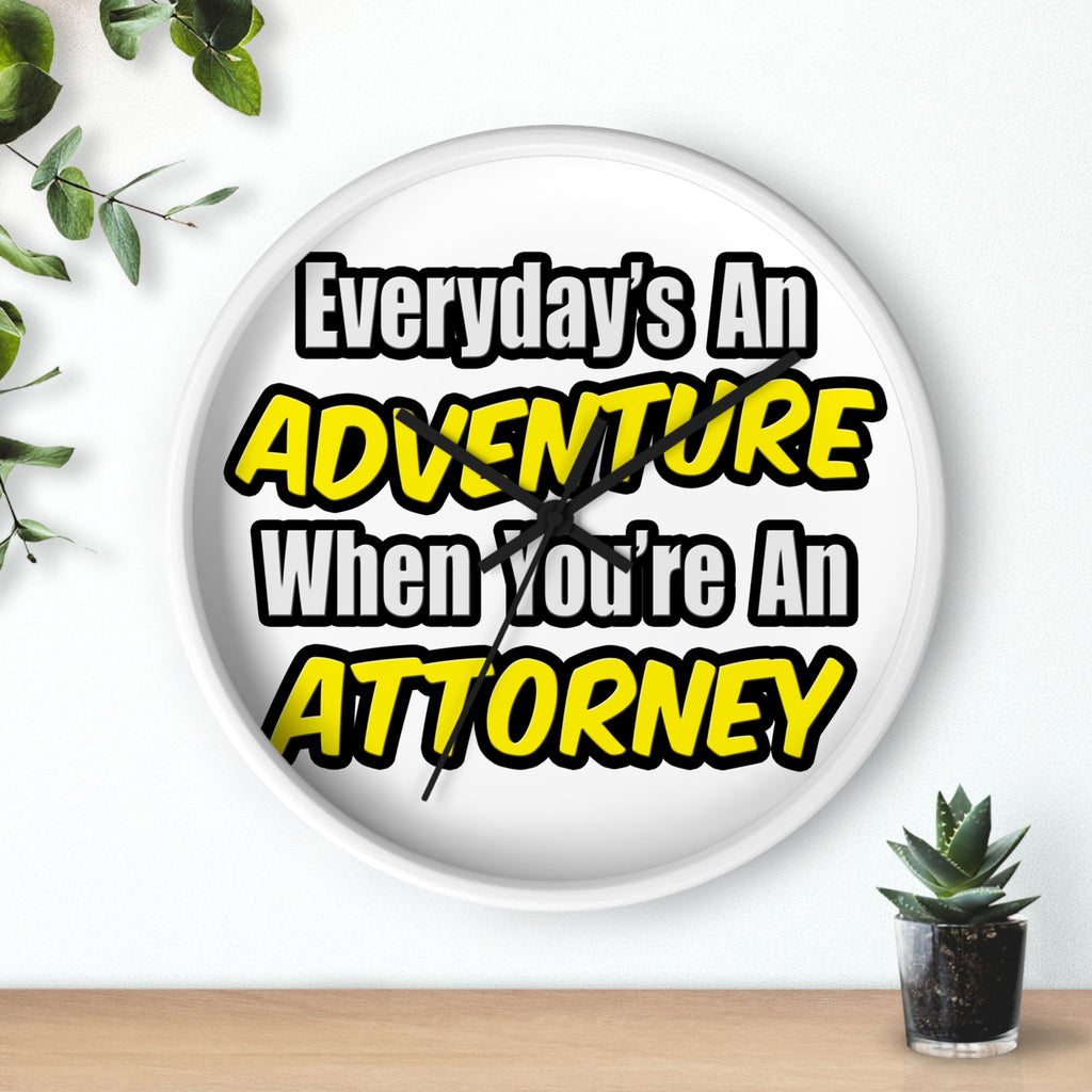 Everyday's An Adventure...Attorney - Wall Clock