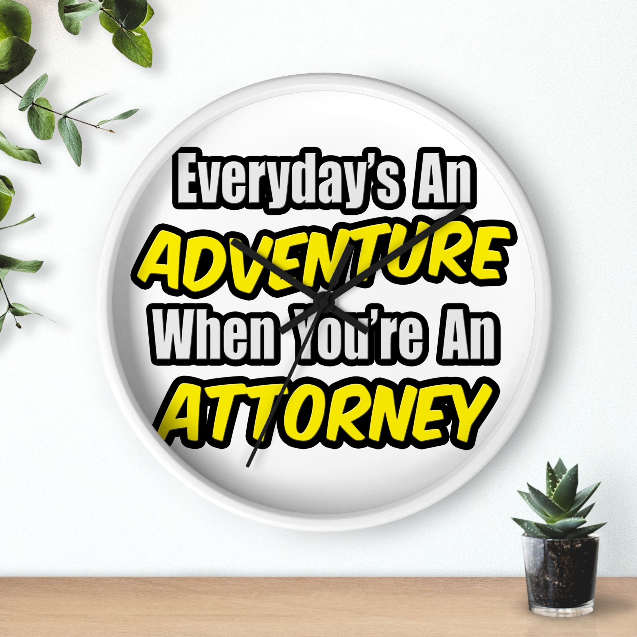 Everyday's An Adventure...Attorney - Wall Clock