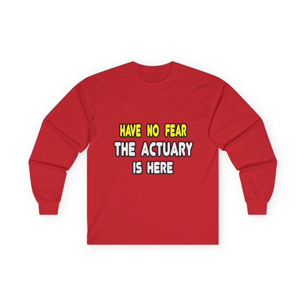 Have No Fear, The Actuary Is Here (2) - Unisex Ultra Cotton Long Sleeve Tee