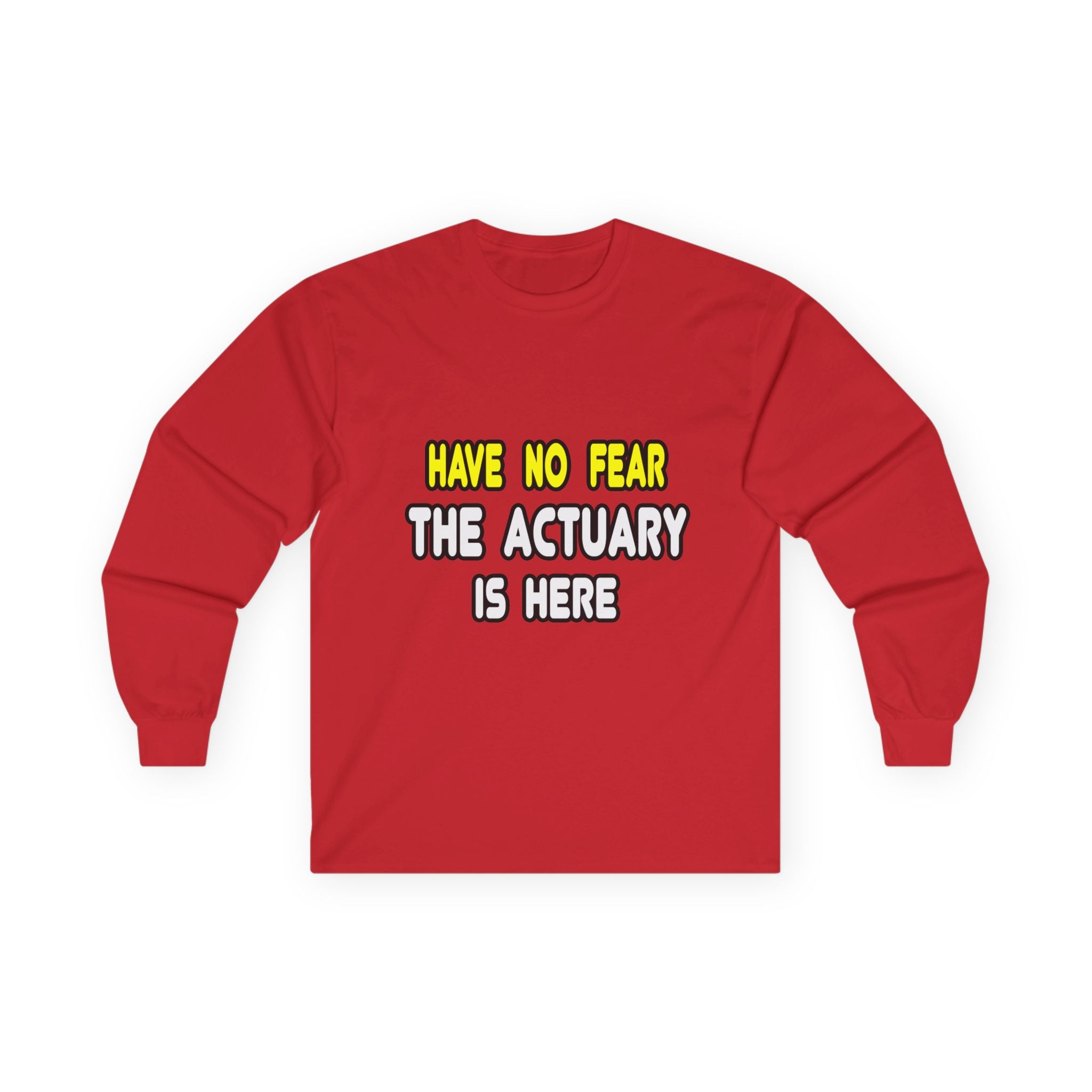 Have No Fear, The Actuary Is Here (2) - Unisex Ultra Cotton Long Sleeve Tee