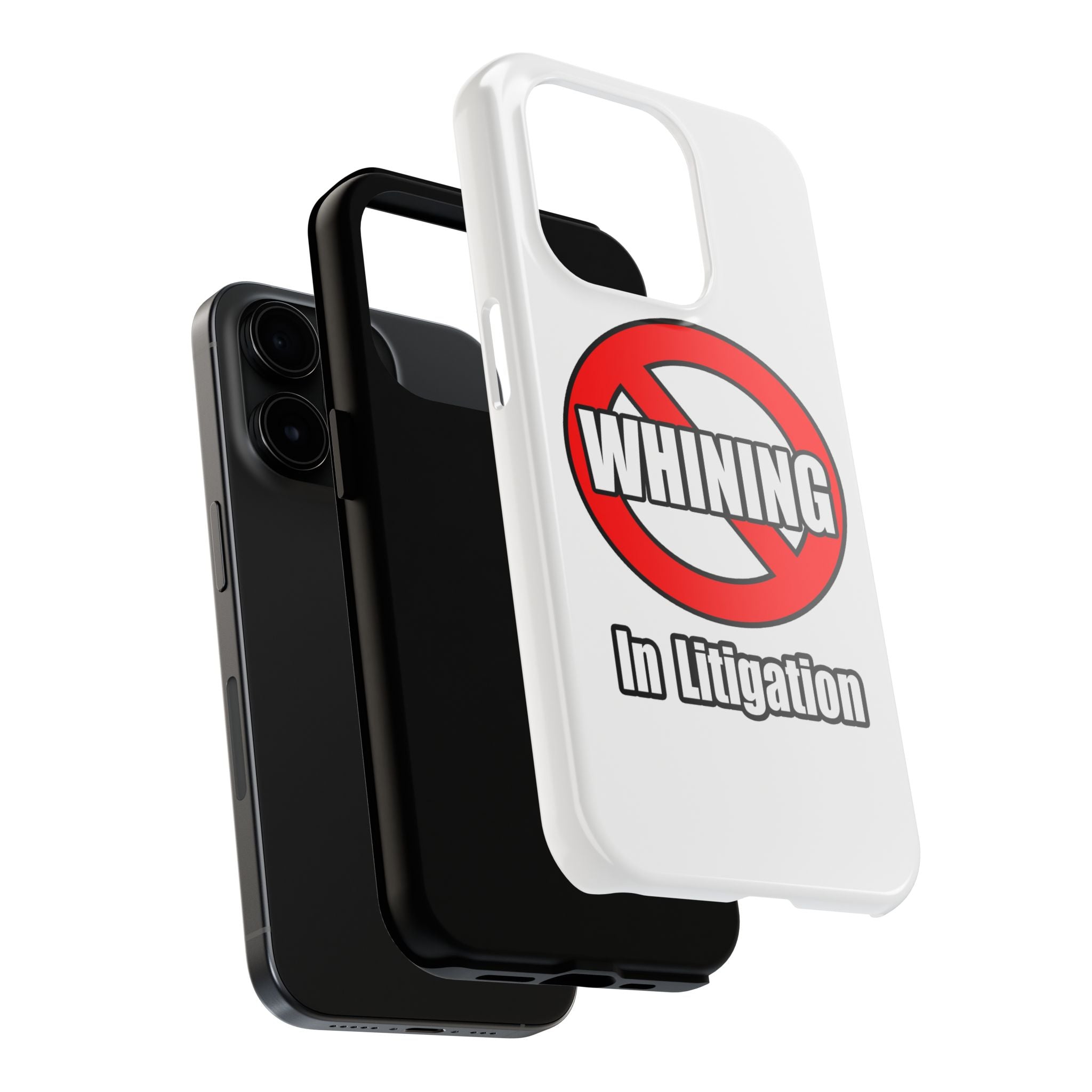No Whining In Litigation - Tough Phone Cases