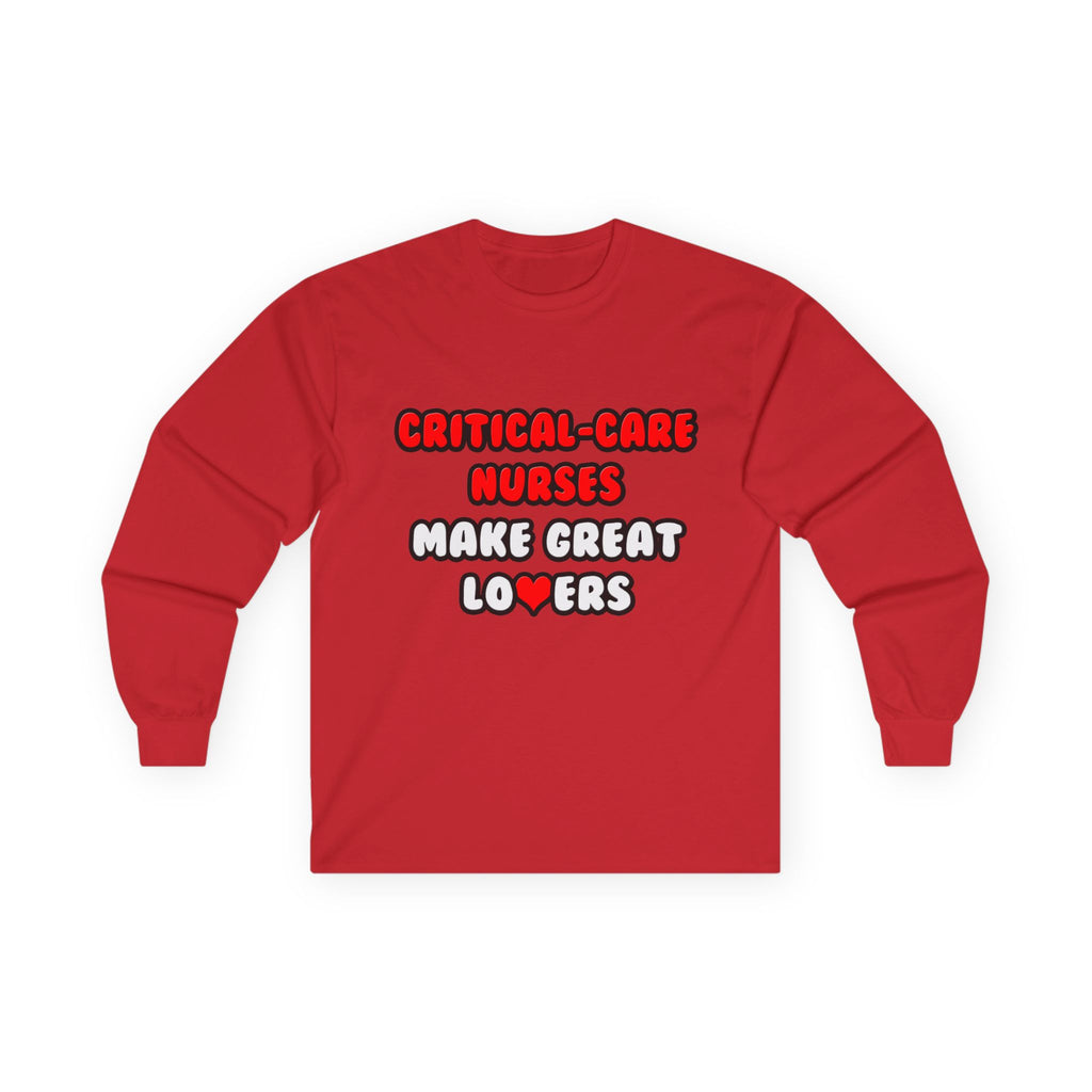 Critical Care Nurses Make Great Lovers - Unisex Ultra Cotton Long Sleeve Tee