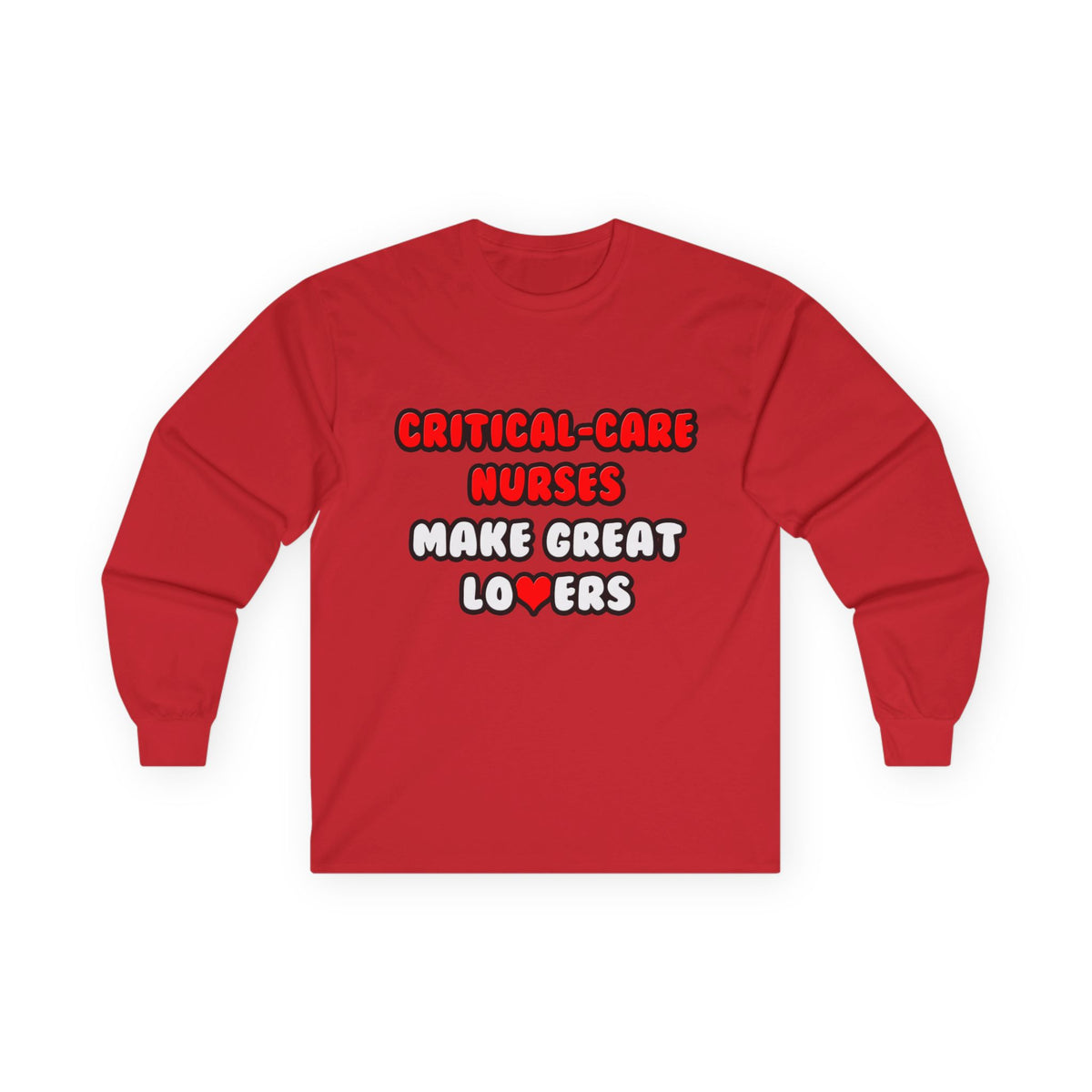 Critical Care Nurses Make Great Lovers - Unisex Ultra Cotton Long Sleeve Tee