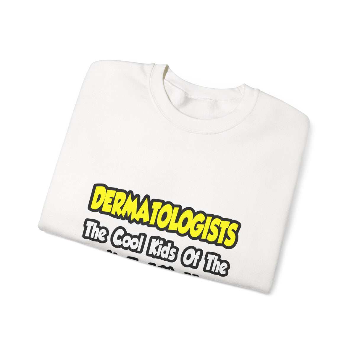 Dermatologists...Cool Kids of Medical World - Unisex Heavy Blend™ Crewneck Sweatshirt