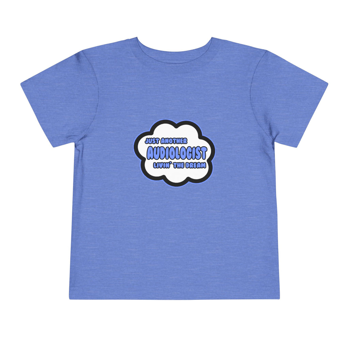 Audiologist .. Livin' The Dream - Toddler Short Sleeve Tee