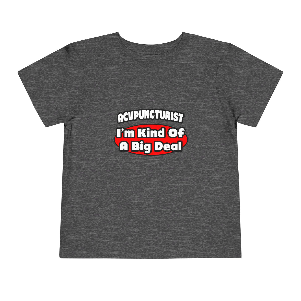 Acupuncturist ... Big Deal - Toddler Short Sleeve Tee