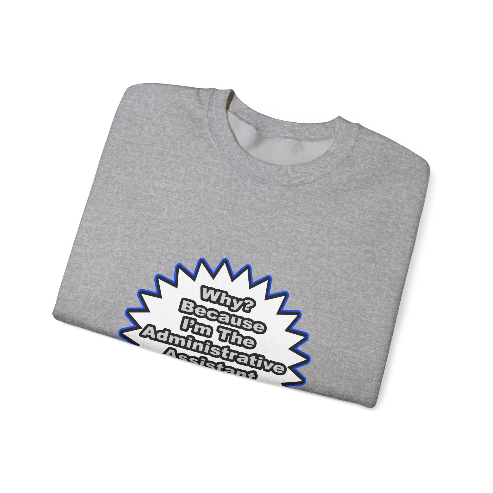 Administrative Assistant...Because I Said So - Unisex Heavy Blend™ Crewneck Sweatshirt