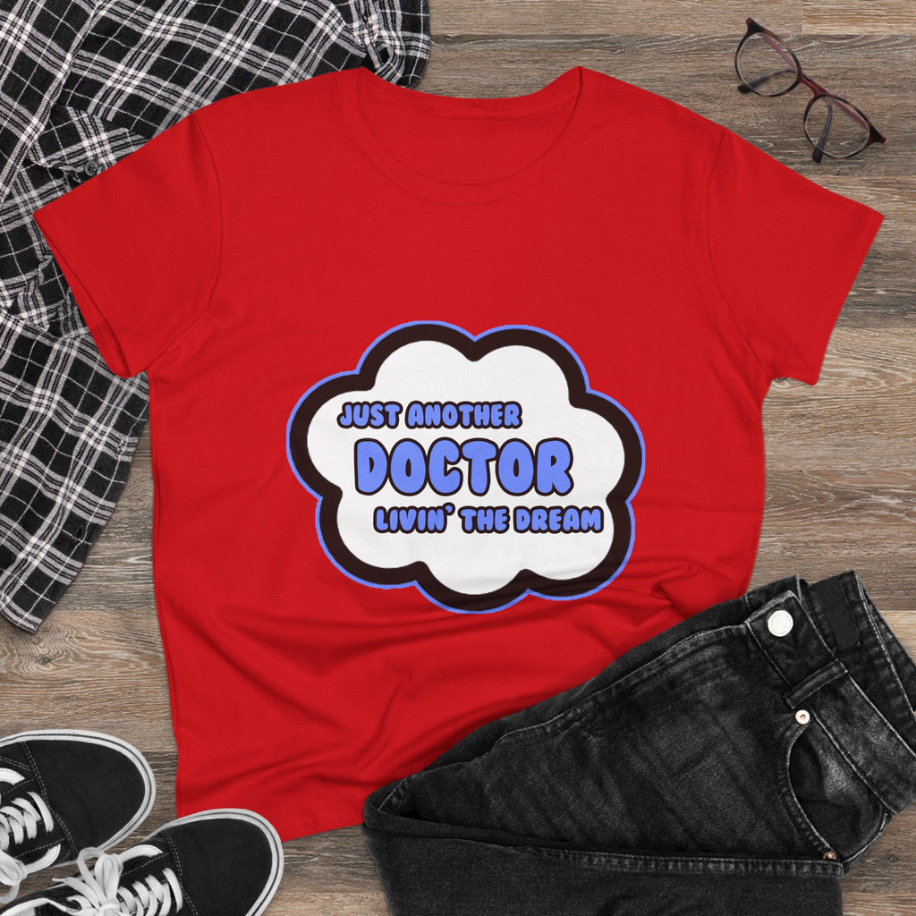 Doctor .. Livin' The Dream - Women's Midweight Cotton Tee