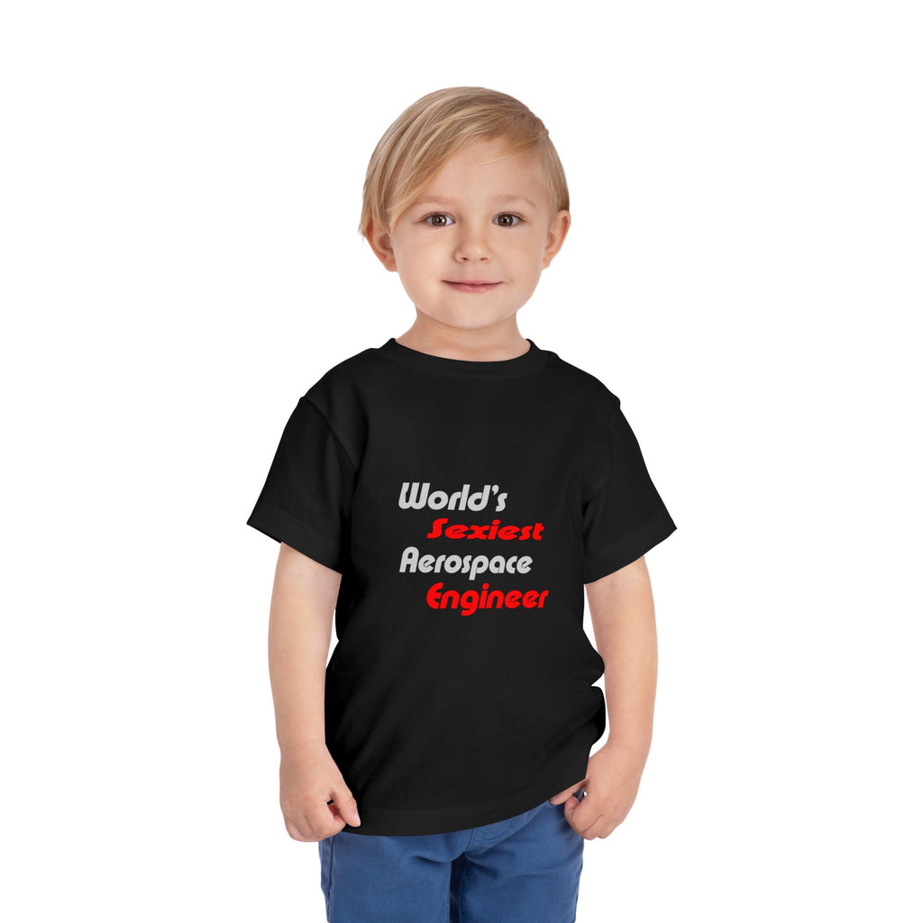 World's Sexiest Aerospace Engineer - Toddler Short Sleeve Tee