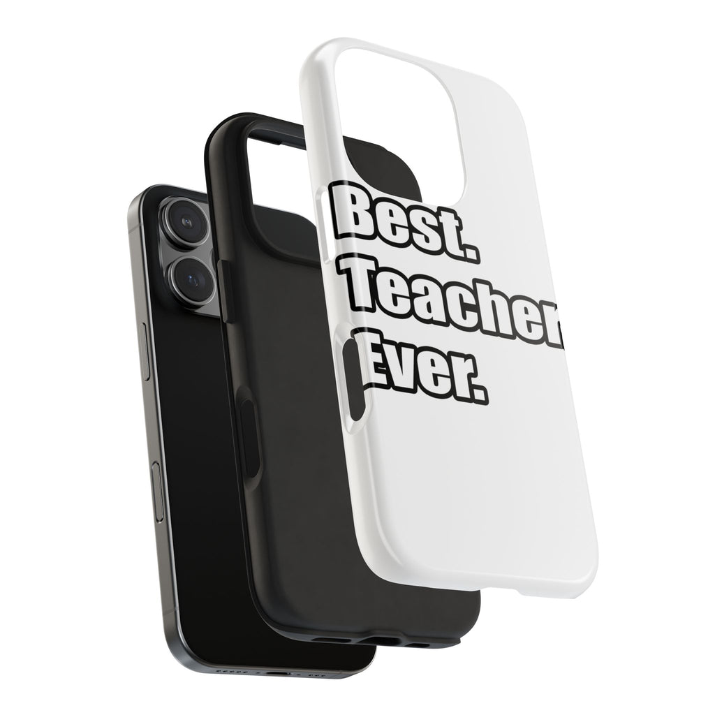 best teacher ever - Tough Phone Cases