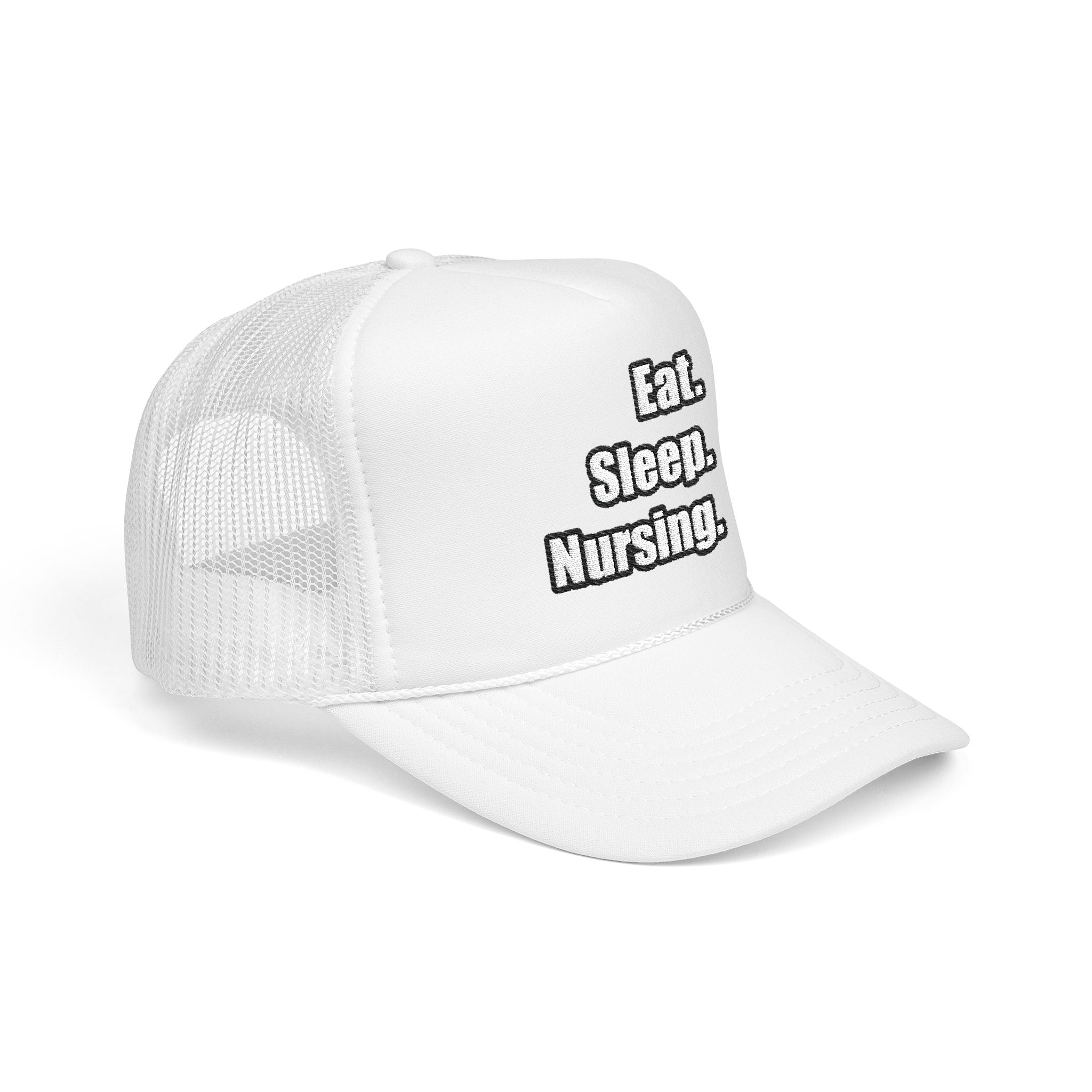 Eat. Sleep. Nursing. - Foam Trucker Hat