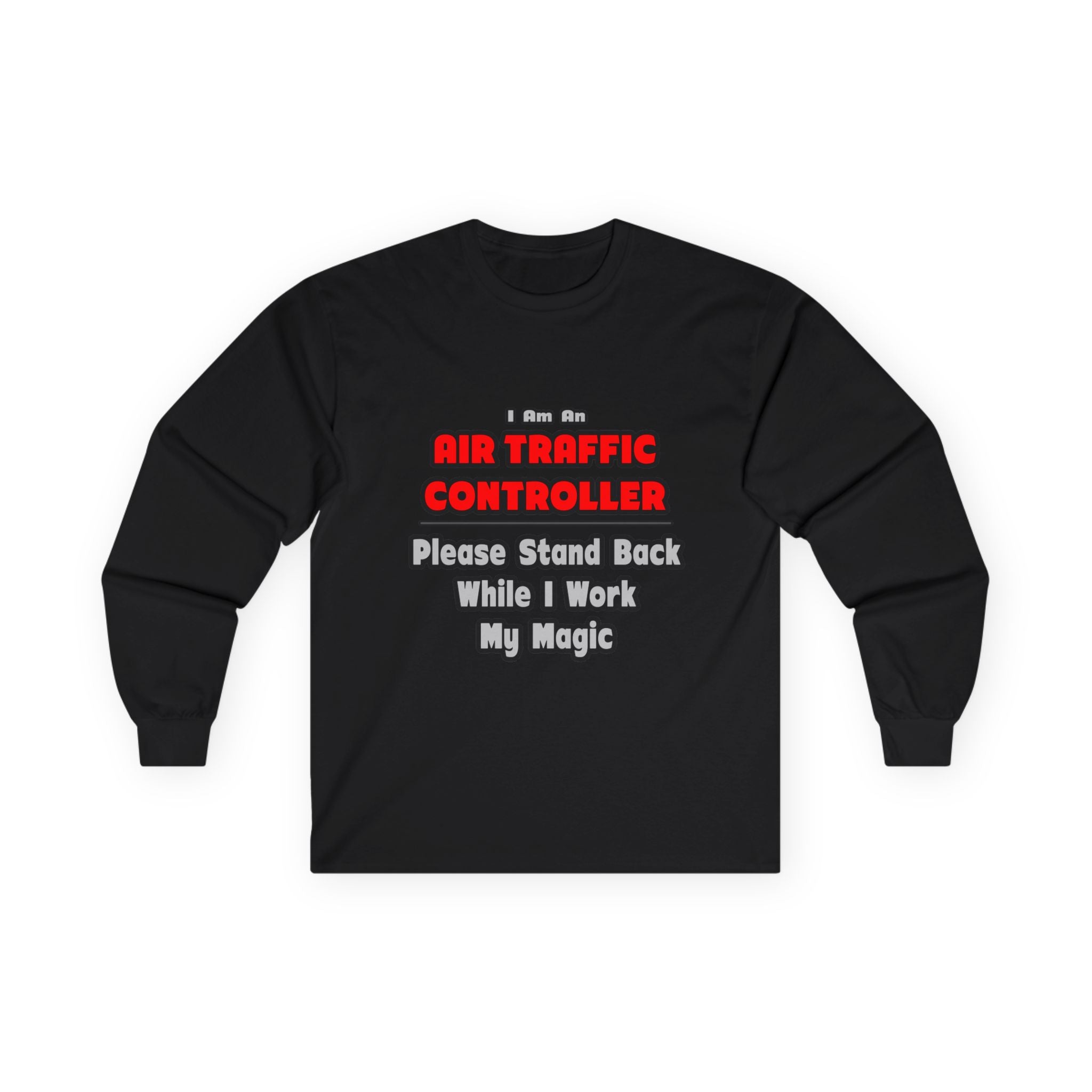 Air Traffic Controller...Work My Magic - Unisex Ultra Cotton Long Sleeve Tee