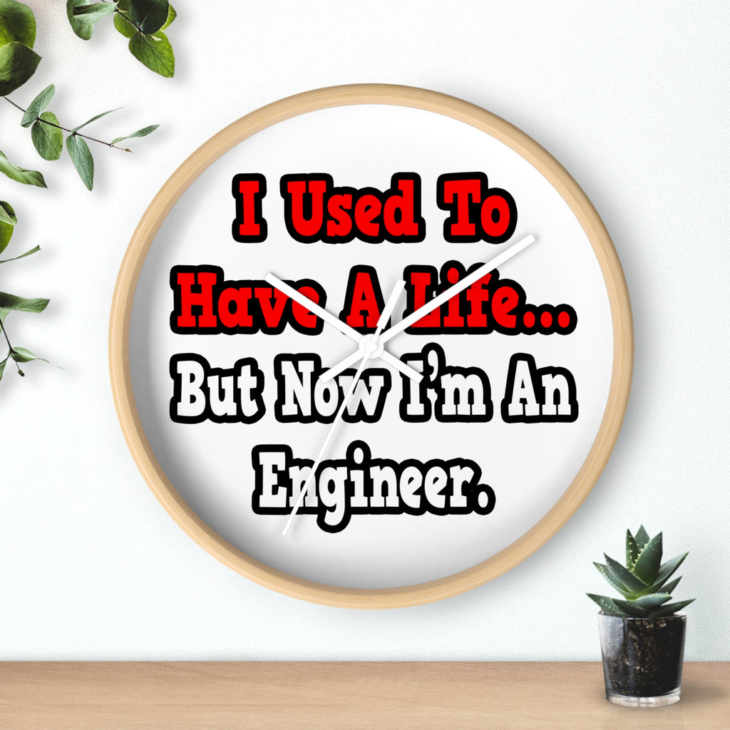 I Used to Have a Life...Engineer - Wall Clock