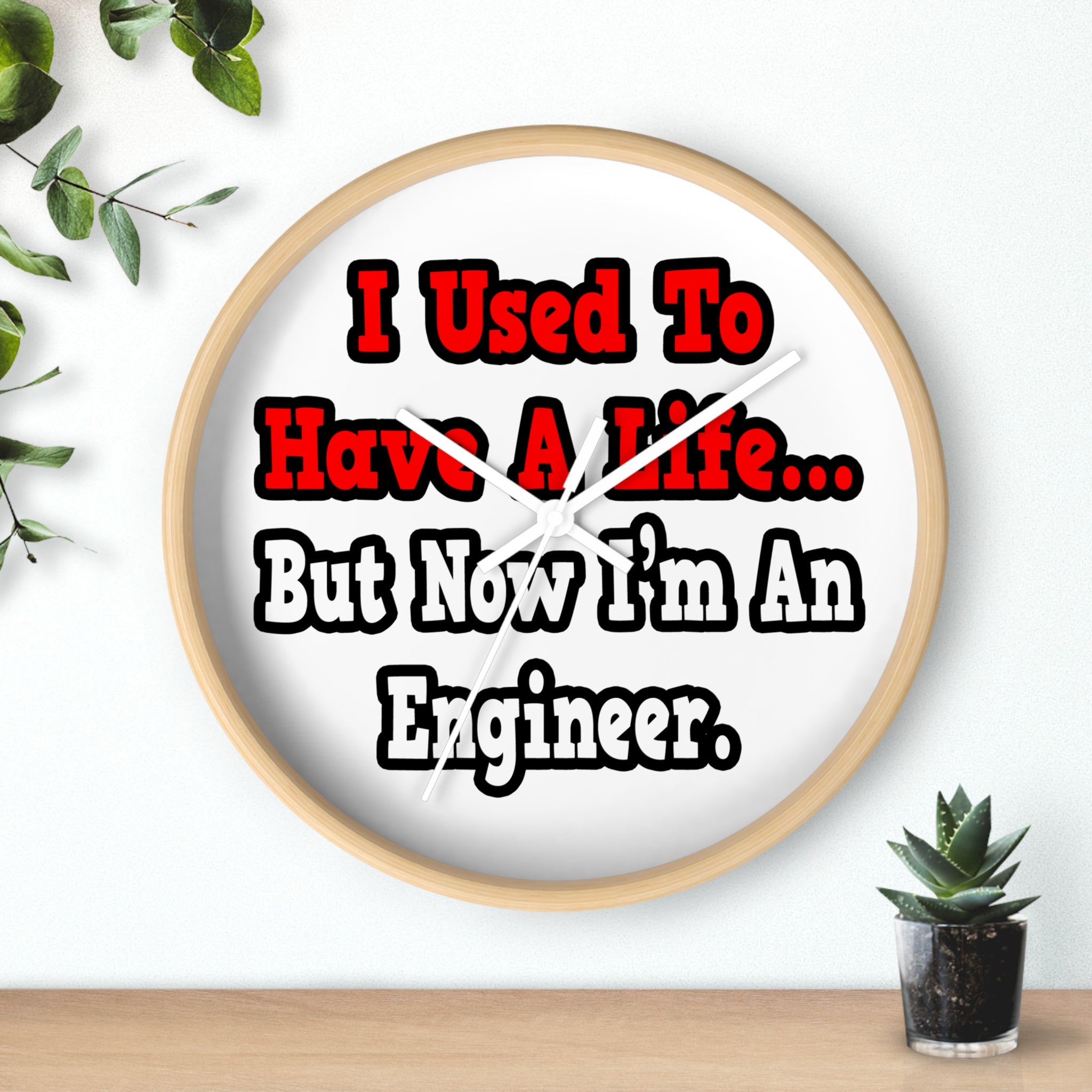 I Used to Have a Life...Engineer - Wall Clock
