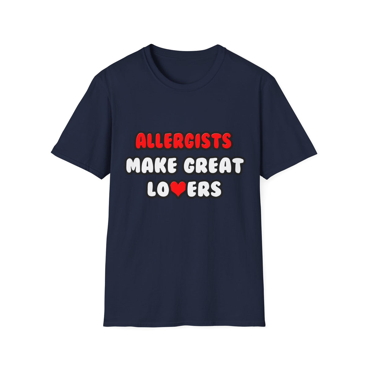 Allergists Make Great Lovers - Unisex Softstyle T-Shirt