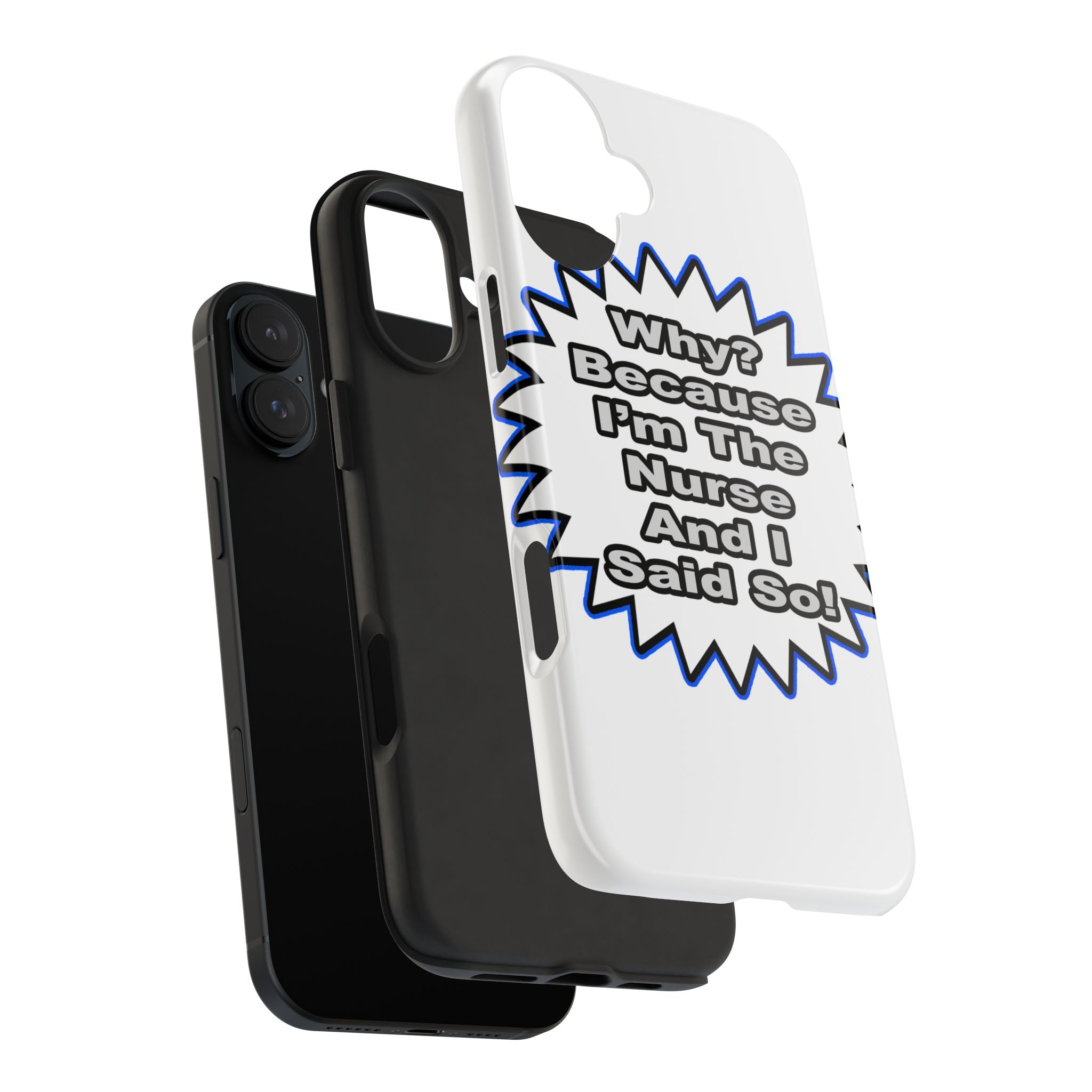Nurse...Because I Said So - Tough Phone Cases