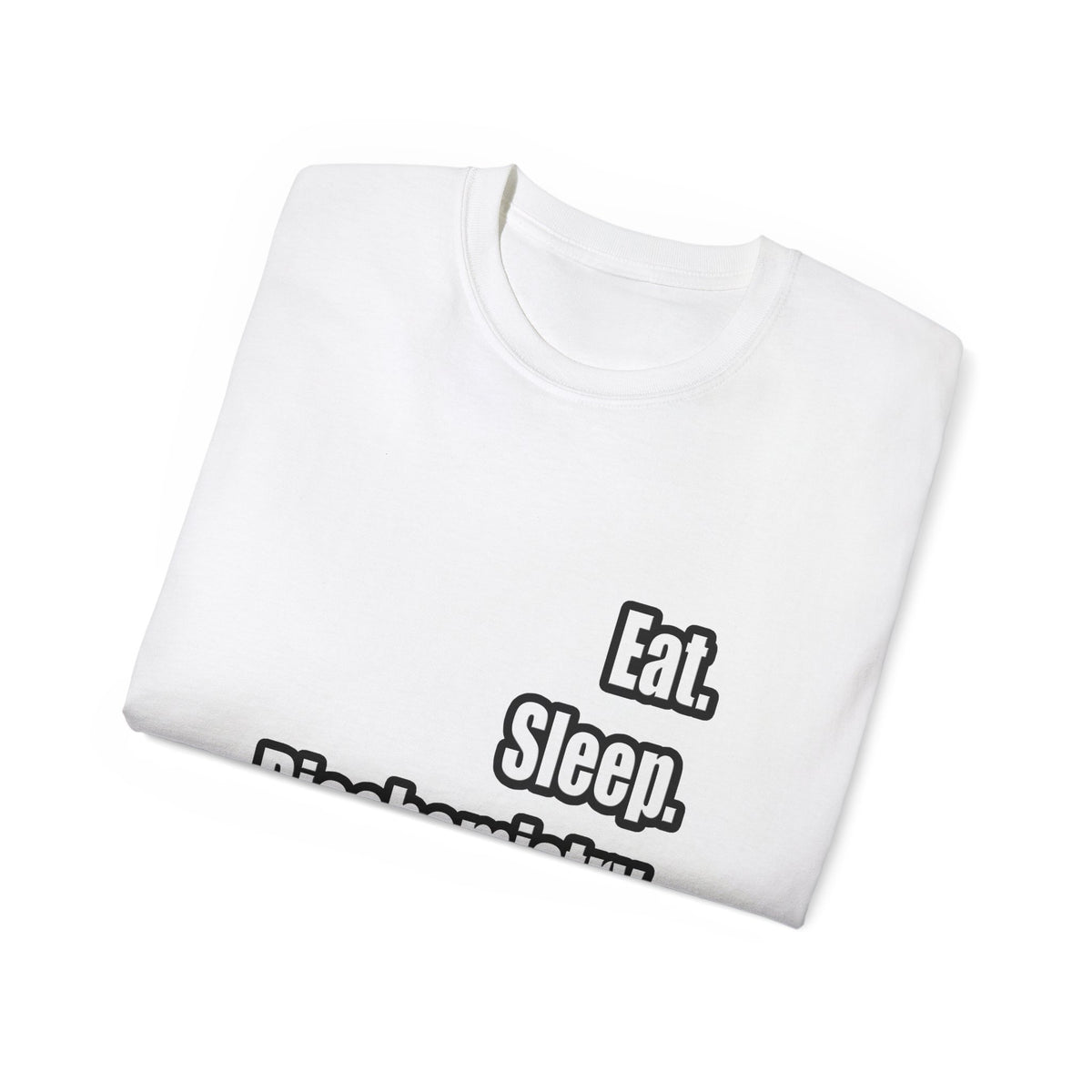 Eat. Sleep. Biochemistry - Unisex Ultra Cotton Tee
