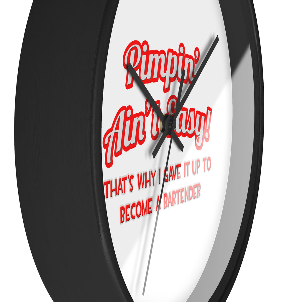 Pimpin' Ain't Easy ... Bartender - Wall Clock