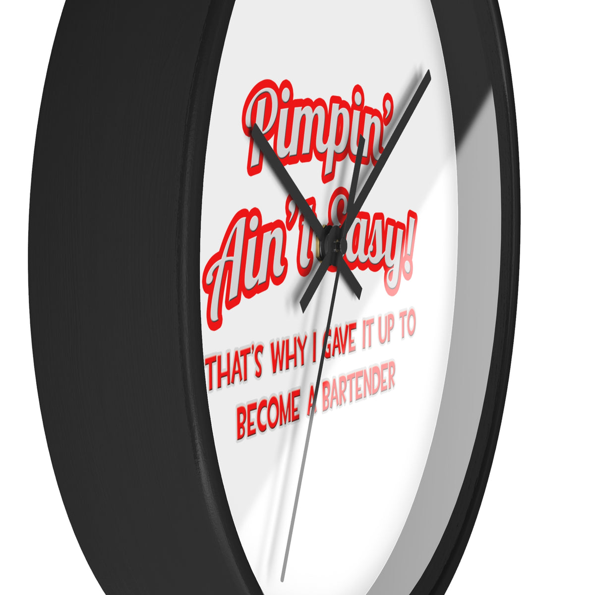 Pimpin' Ain't Easy ... Bartender - Wall Clock