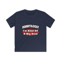 Dermatologist...Big Deal - Kids Softstyle Tee