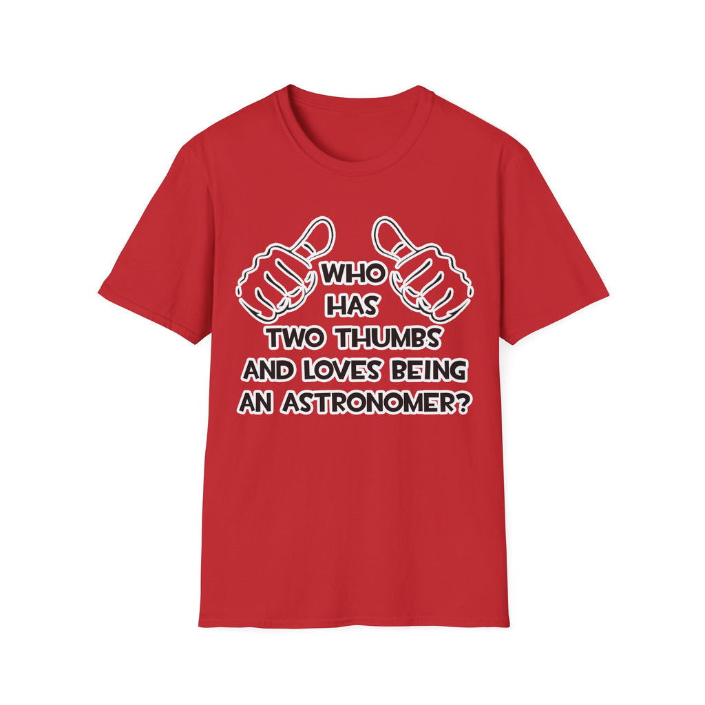 Two Thumbs and Loves Being an Astronomer - Unisex Softstyle T-Shirt