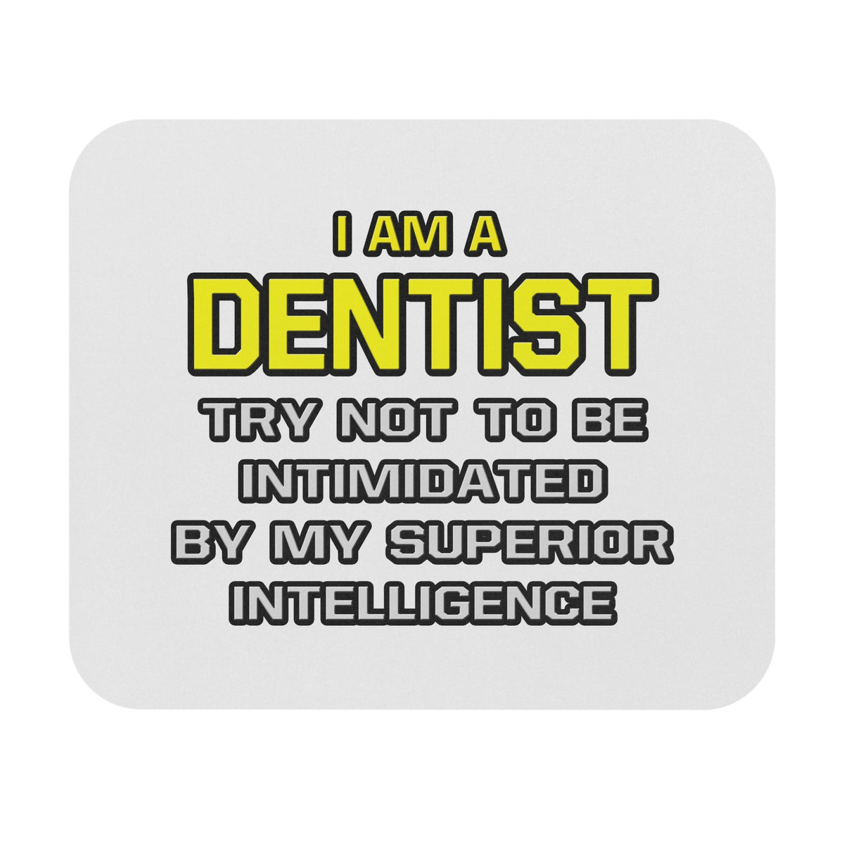 Dentist...Superior Intelligence - Mouse Pad (Rectangle)