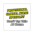 Professional Clinical Nurse Specialist .. Joke - Square Stickers