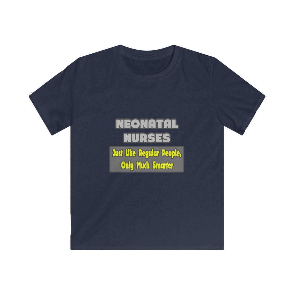 Neonatal Nurses...Smarter - Kids Softstyle Tee