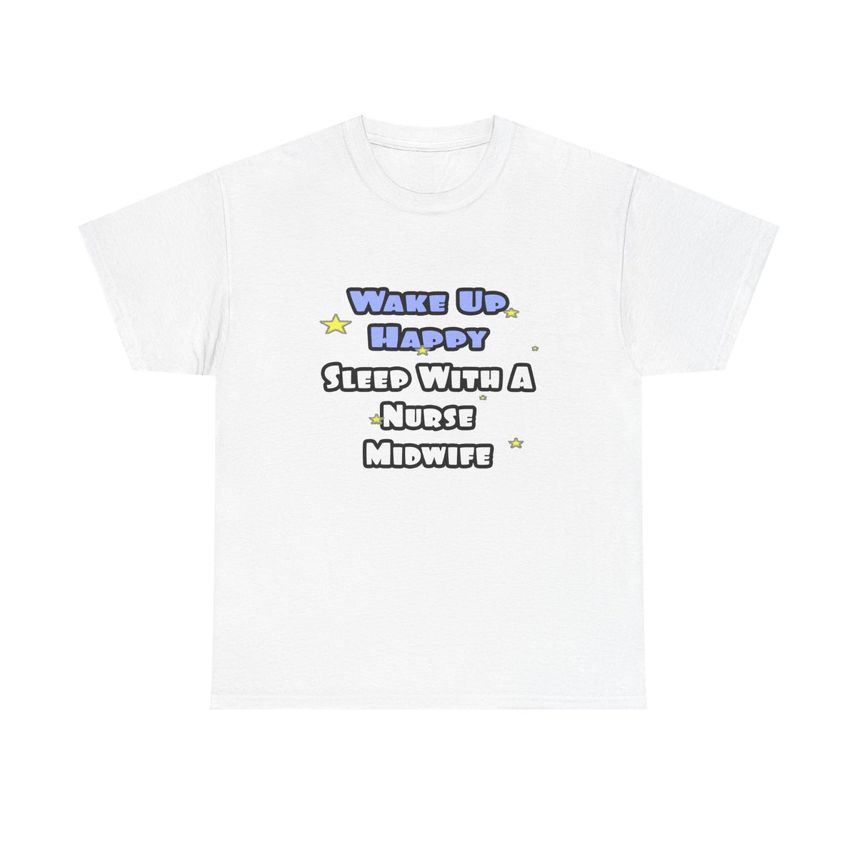 Wake Up Happy .. Sleep With Nurse Midwife - Unisex Heavy Cotton Tee