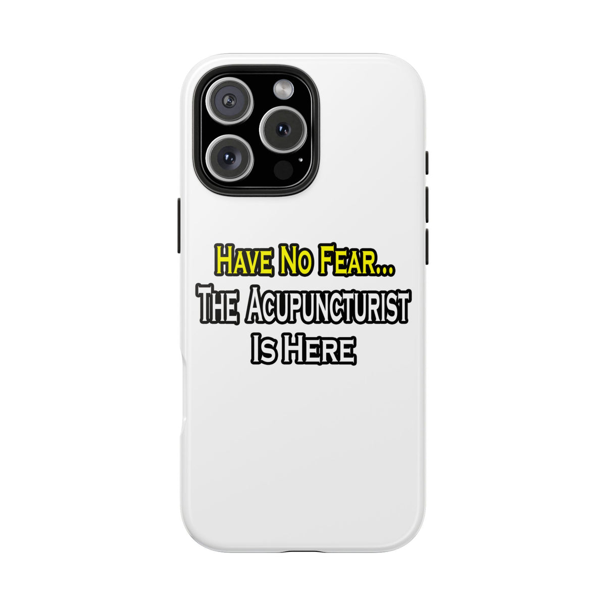 Have No Fear, Acupuncturist Is Here - Tough Phone Cases