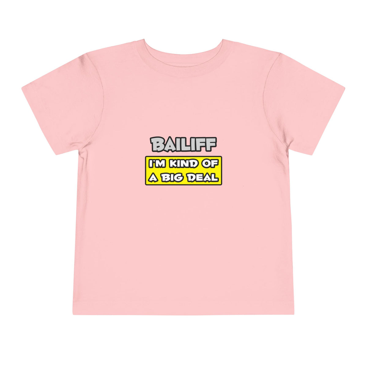 Bailiff .. I'm Kind of a Big Deal - Toddler Short Sleeve Tee