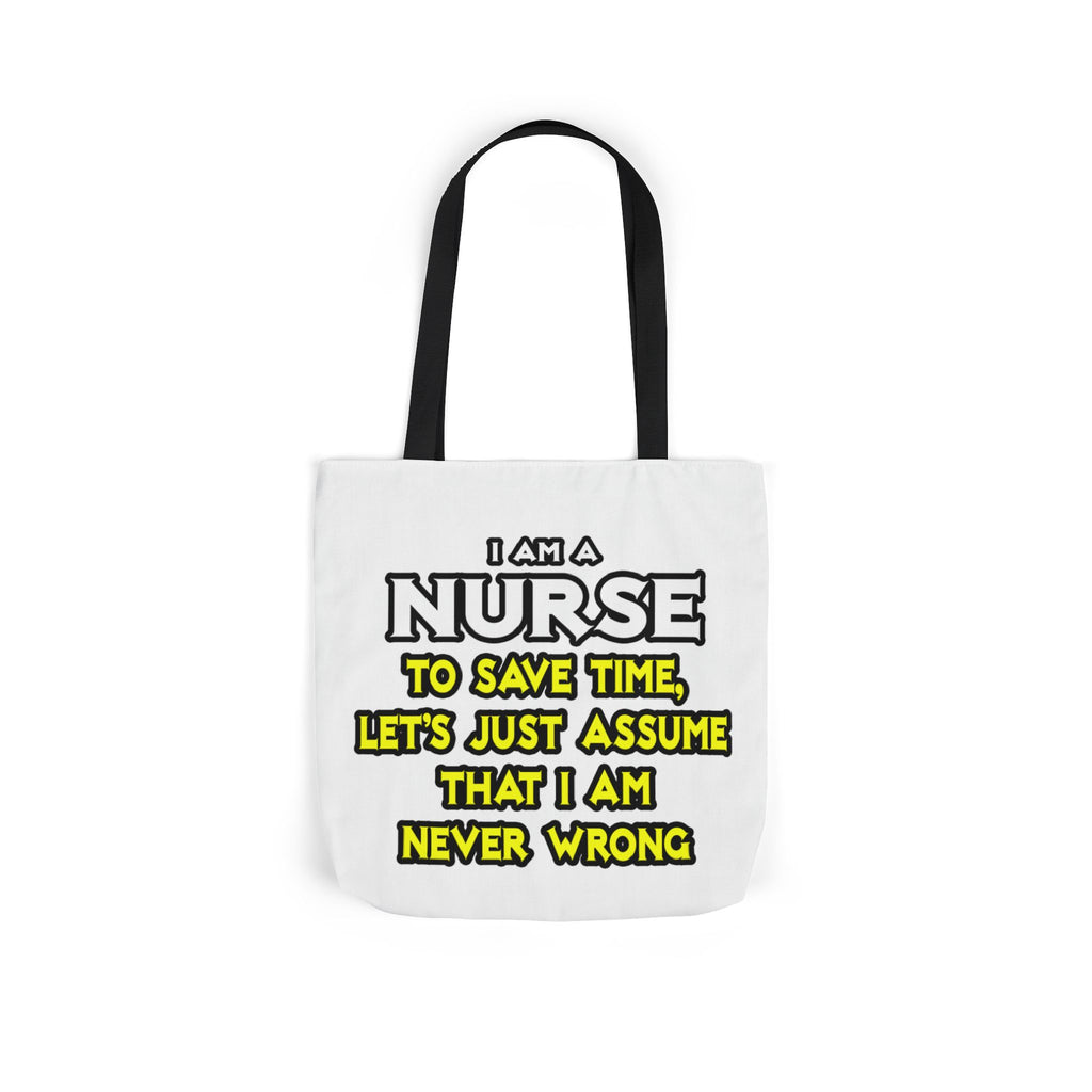 Nurse...Assume I Am Never Wrong - Canvas Tote Bag, 5-Color Straps