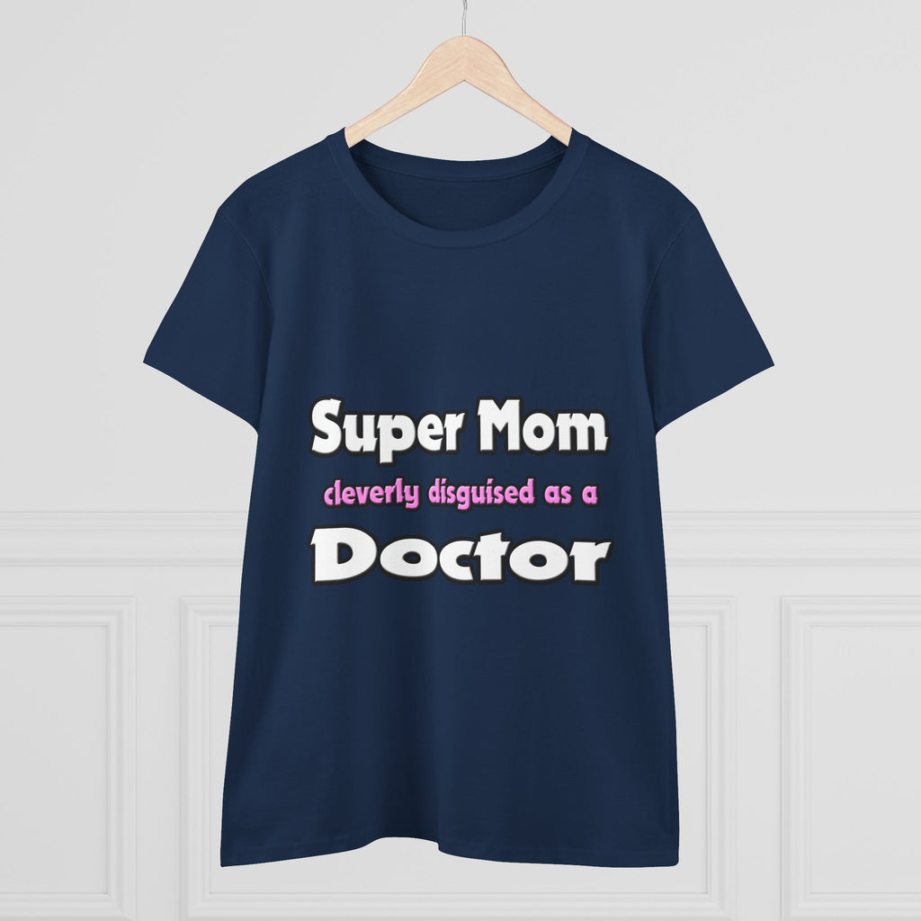 Super Mom ... Doctor - Women's Midweight Cotton Tee