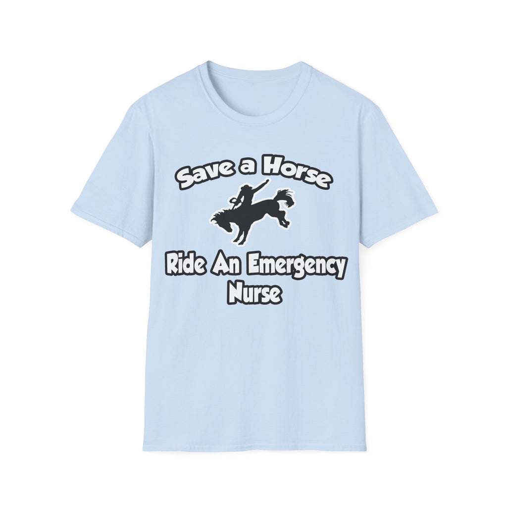 Save a Horse, Ride an Emergency Nurse - Unisex Softstyle T-Shirt