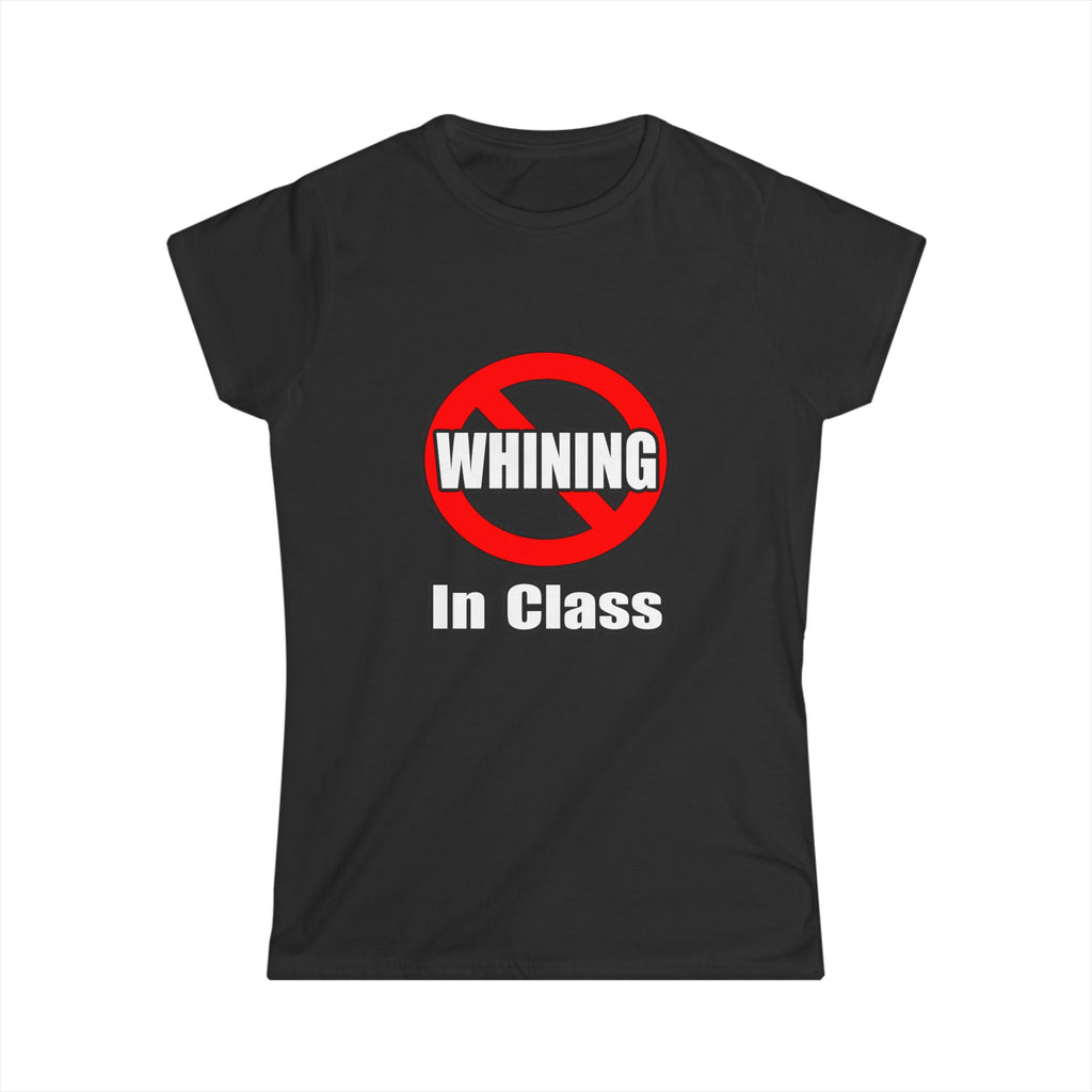 No Whining In Class - Women's Softstyle Tee
