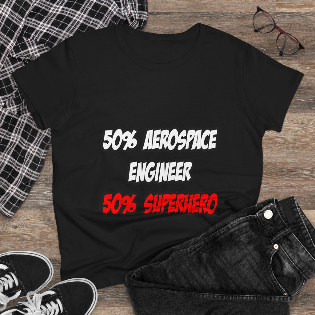 Half Aerospace Engineer...Half Superhero - Women's Midweight Cotton Tee