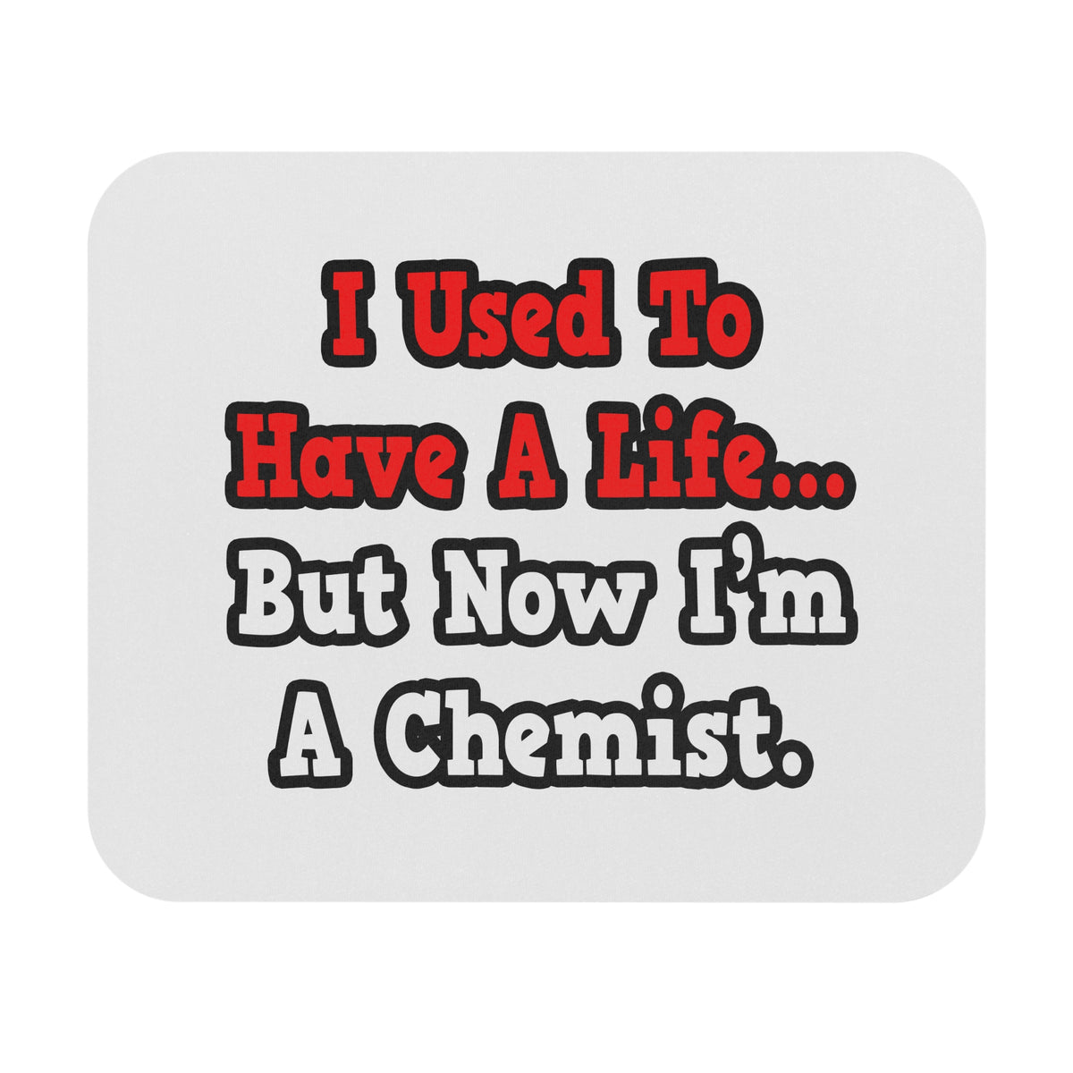 I Used to Have a Life...Chemist - Mouse Pad (Rectangle)