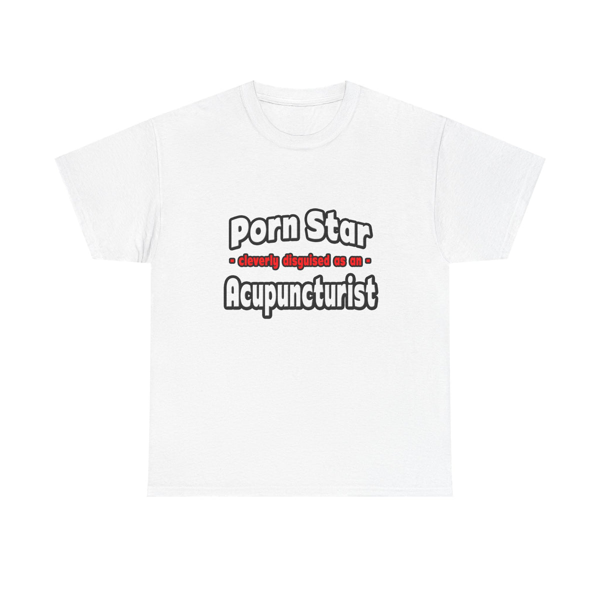 Porn Star .. Acupuncturist - Unisex Heavy Cotton Tee