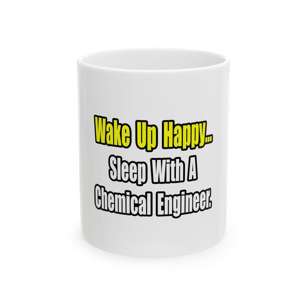 Sleep With a Chemical Engineer - Ceramic Mug, (11oz, 15oz)
