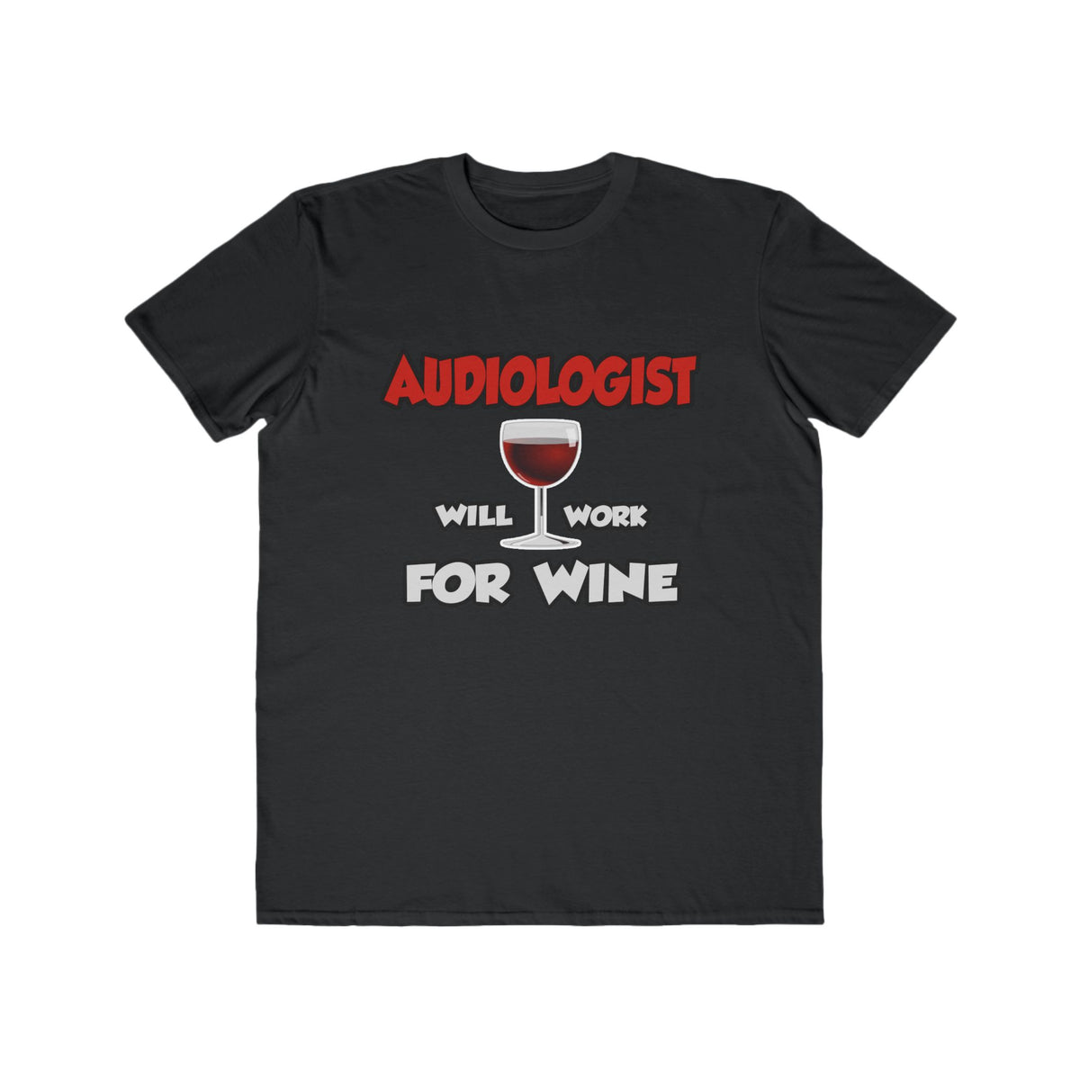 Audiologist ... Will Work For Wine - Men's Lightweight Fashion Tee