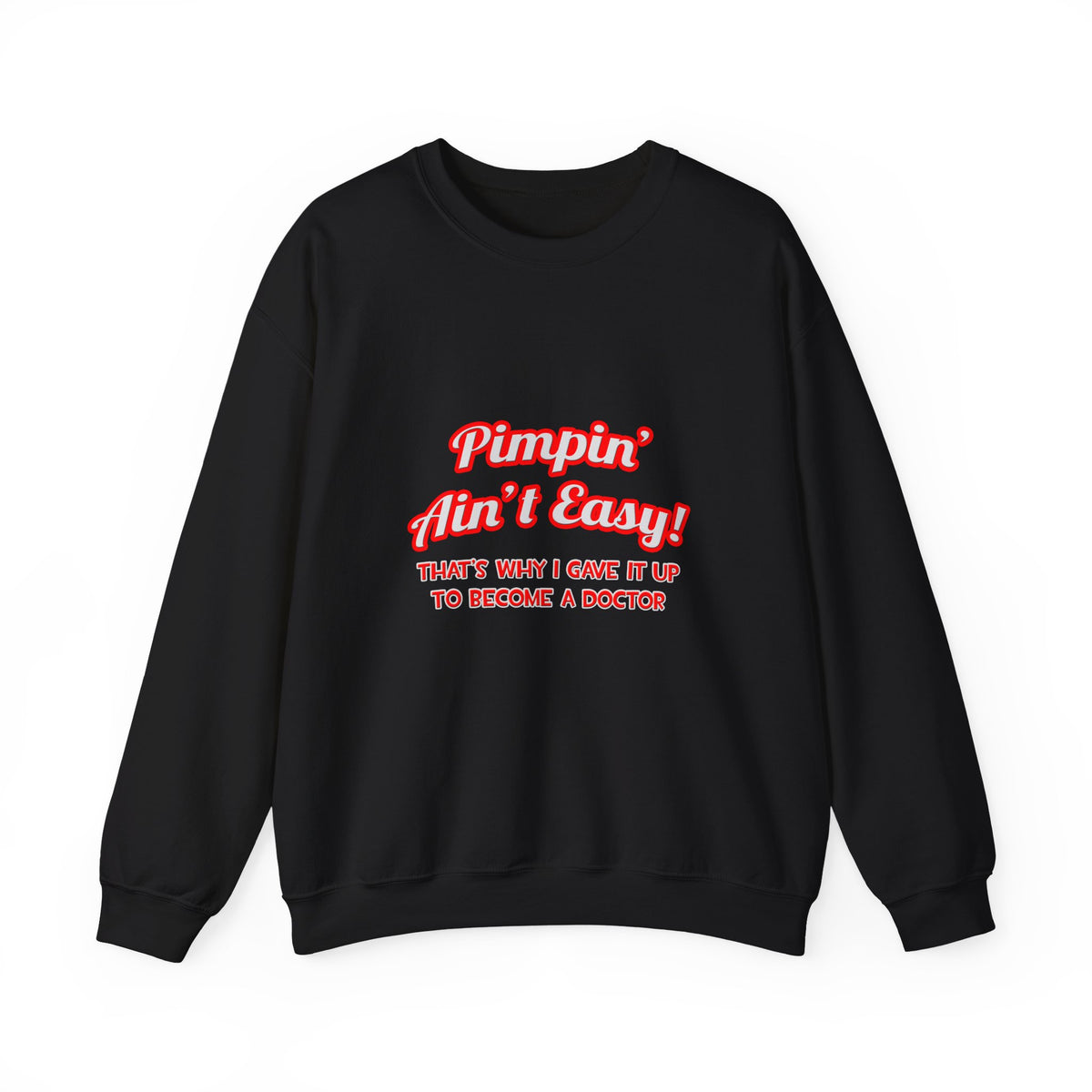 Pimpin' Ain't Easy .. Doctor - Unisex Heavy Blend™ Crewneck Sweatshirt
