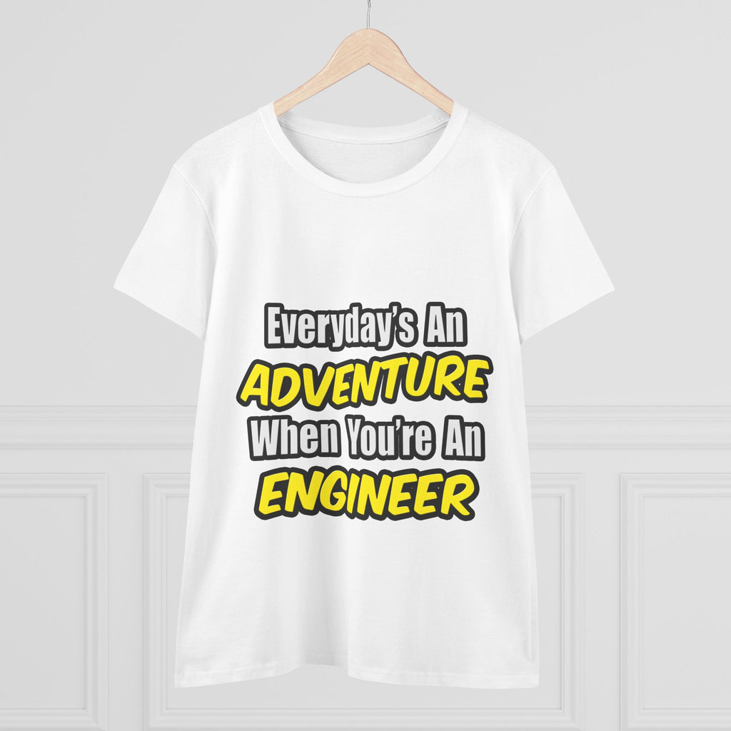 Everyday's An Adventure...Engineer - Women's Midweight Cotton Tee