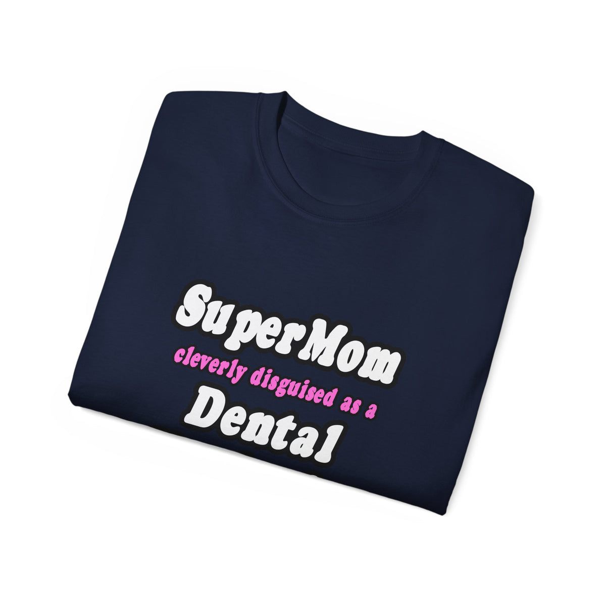 SuperMom...Dental Hygienist - Unisex Ultra Cotton Tee