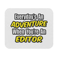 Everyday's An Adventure...Editor - Mouse Pad (Rectangle)