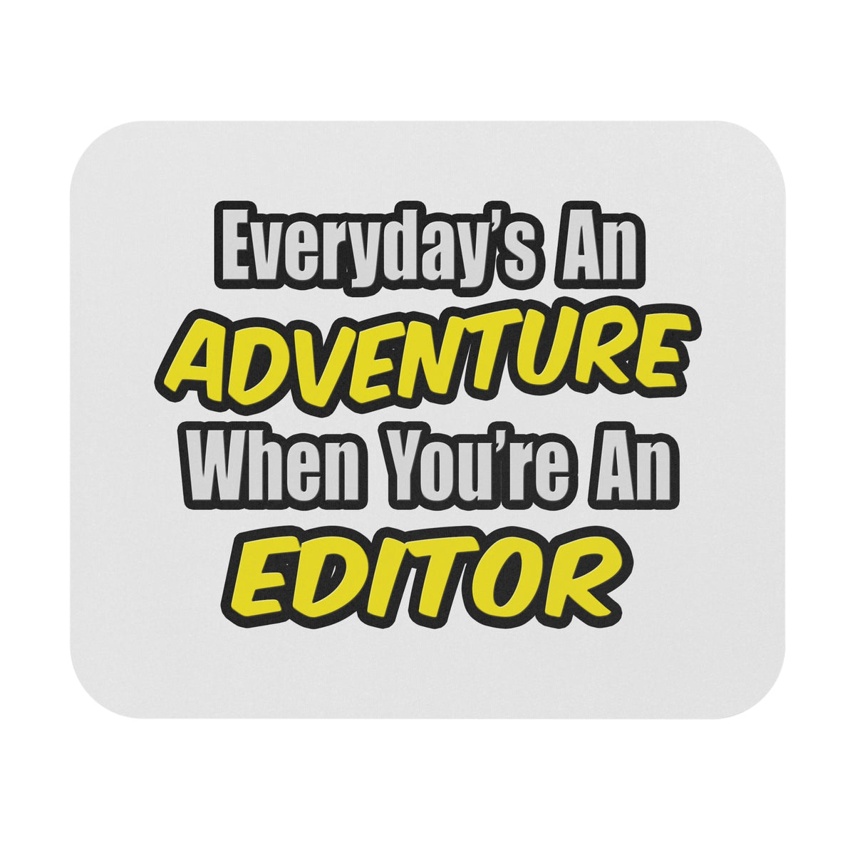Everyday's An Adventure...Editor - Mouse Pad (Rectangle)