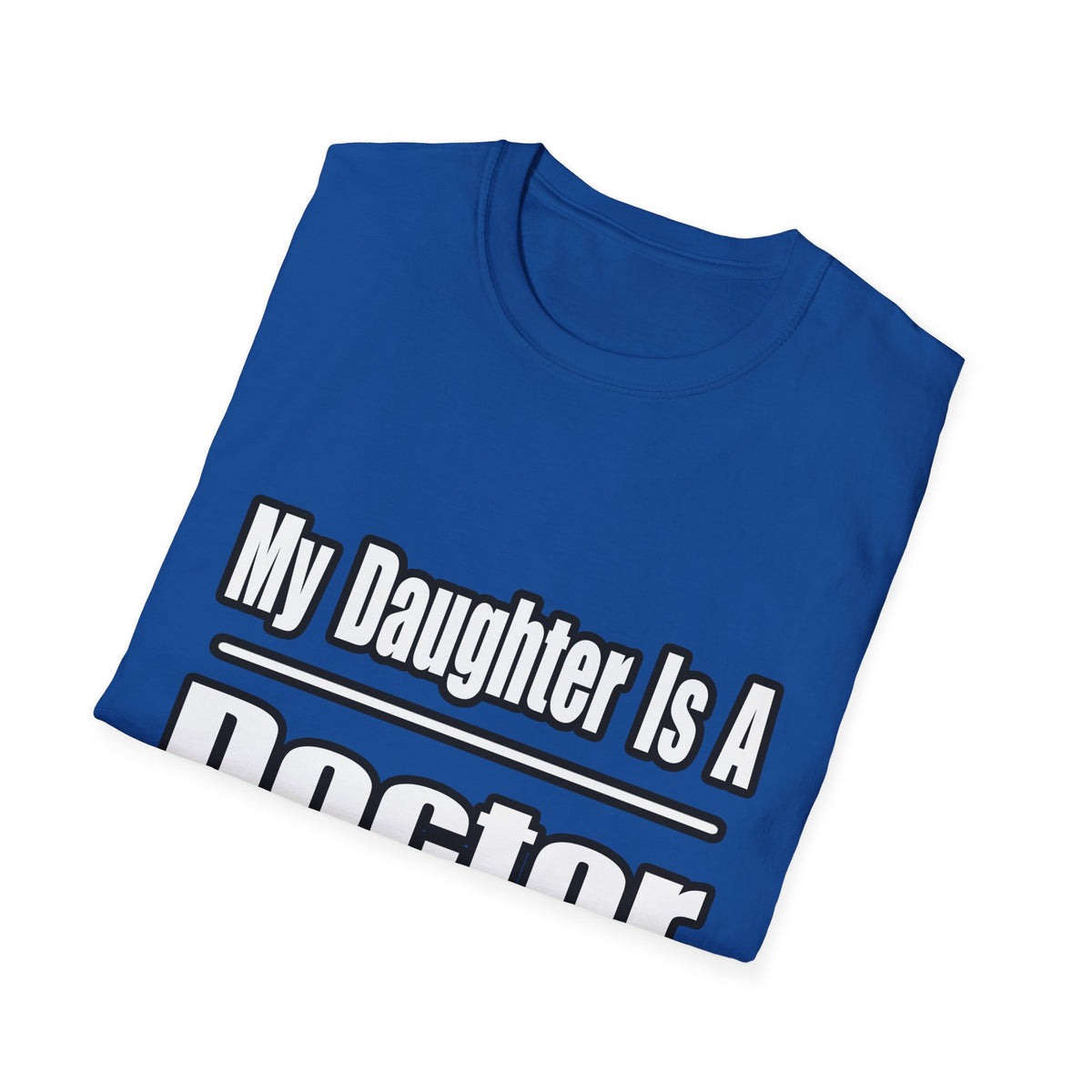 My Daughter Doctor - Unisex Softstyle T-Shirt