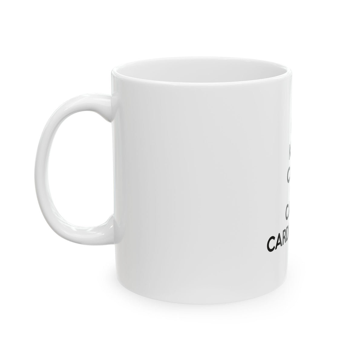 Keep Calm and Call a Cardiologist - Ceramic Mug, (11oz, 15oz)