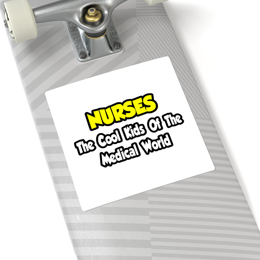 Nurses...Cool Kids of Medical World - Square Stickers